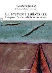 La dystopie théâtrale - émergence d'une nouvelle forme dramatique