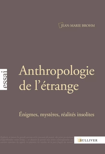 Anthropologie De L'Etrange -  BROHM Jean-Marie - SULLIVER