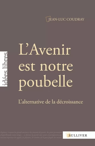 L'Avenir Est Notre Poubelle -  COUDRAY Jean-Luc - SULLIVER