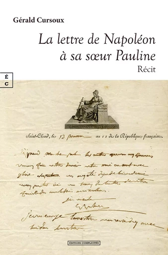 LA LETTRE DE NAPOLEON A SA S UR PAULINE : SUR LE PONT DU NORTHUMBERLAN - D AOUT A OCTOBRE 1815 - NAP -  GERALD CURSOUX - COMPLICITES