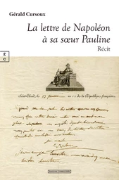 LA LETTRE DE NAPOLEON A SA S UR PAULINE : SUR LE PONT DU NORTHUMBERLAN - D AOUT A OCTOBRE 1815 - NAP