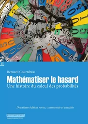 Mathématiser le hasard - une histoire du calcul des probabilités