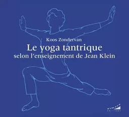 Le yoga tantrique selon l'enseignement de Jean Klein