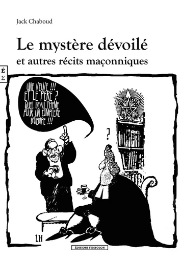 Le mystère dévoilé - et autres récits maçonniques -  - COMPLICITES