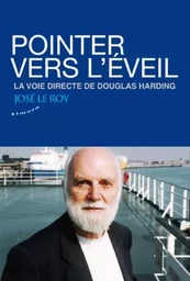 Pointer vers l'éveil - La voie directe de Douglas Harding