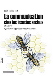 La communication chez les insectes sociaux et autres - et quelques applications pratiques