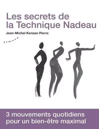 Les secrets de la technique Nadeau - Méthode canadienne de régénération holistique