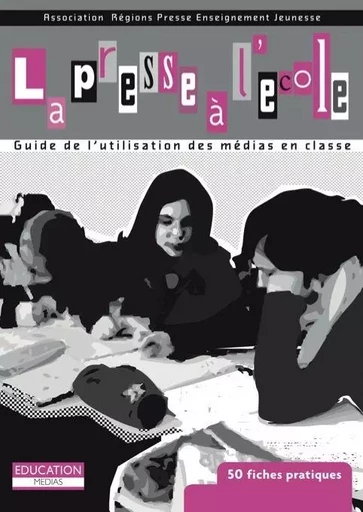 LA PRESSE À L'ÉCOLE -  ASSOCIATION RÉGIONS PRESSE ENSEIGEMENT JEUNESSE (ARPEJ) - EDISENS