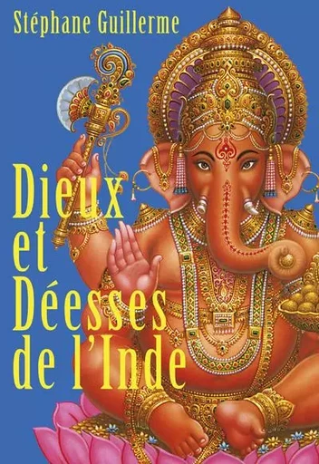 Dieux et déesses de l'Inde - Stéphane Guillerme,  MATHIEU - Dervy