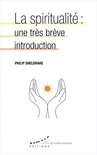 La spiritualité: une très brève introduction - Philip Sheldrake - Dervy