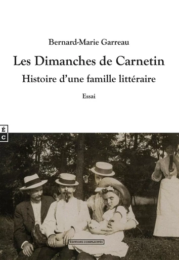 Les dimanches de Carnetin - histoire d'une famille littéraire -  - COMPLICITES