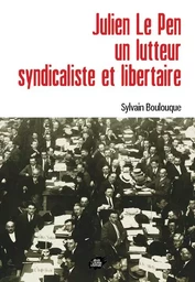 Julien Le Pen, un lutteur syndicaliste et libertaire