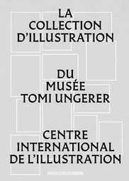 La collection d'illustration du musée Tomi Ungerer - Centre international de l'Illustration