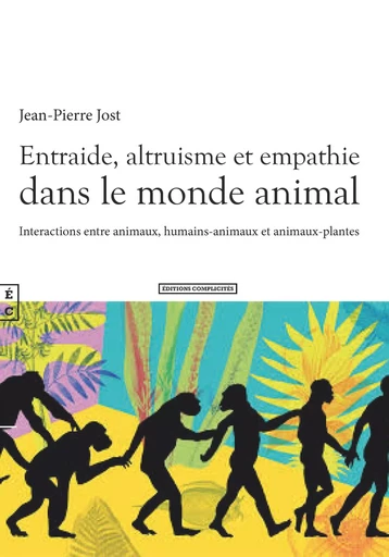 Entraide, altruisme et empathie dans le monde animal - interactions entre animaux, humains-animaux et animaux-plantes -  - COMPLICITES