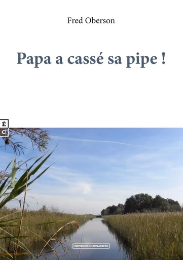 PAPA A CASSE SA PIPE ! -  FRED OBERSON - COMPLICITES