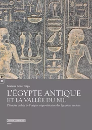 L'Égypte antique et la vallée du Nil - l'histoire cachée de l'origine négro-africaine des Égyptiens anciens