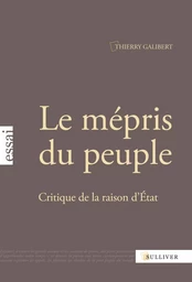 Le Mepris Du Peuple. Critique De La Raison D'Etat