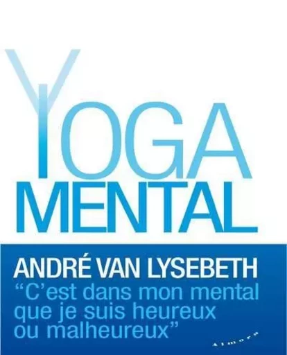 Le Yoga mental - André Van Lysebeth - Dervy