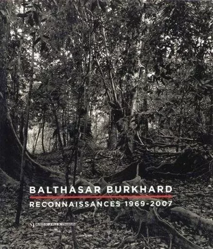 Balthasar Burkhard. Reconnaissances 1969-2007 -  Collectif - Musees Strasbourg