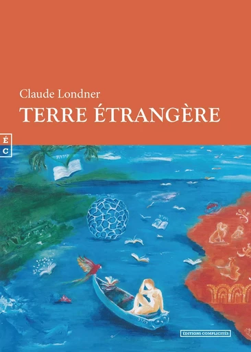 TERRE ETRANGERE -  CLAUDE LONDNER - COMPLICITES