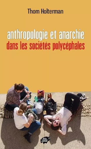 Anthropologie et anarchie - Thom HOLTERMAN - ACL