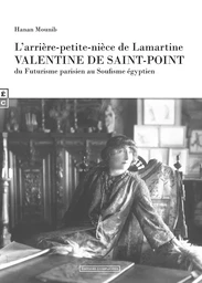 L'arrière-petite-nièce de Lamartine, Valentine de Saint-Point - du futurisme parisien au soufisme égyptien