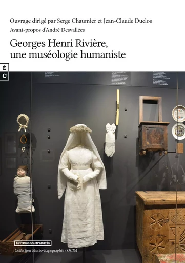 Georges Henri-Rivière, une muséologie humaniste - [journée d'étude tenue à Marseille, MUCEM, 18 janvier 2019] -  - COMPLICITES