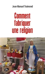 Comment fabriquer une religion