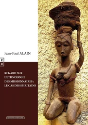 Regard sur l'ethnologie des missionnaires - le cas des spiritains