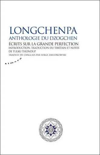 Longchenpa - Anthologie du dzogchen. Ecrits sur la grande perfection -  Longchenpa - Groupe CB