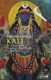 Kali - Mythologie, pratique secrètes et rituels