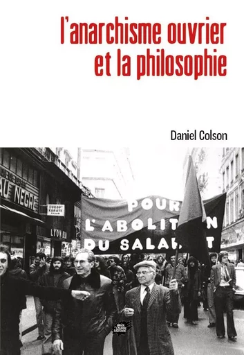 L'anarchisme ouvrier et la philosophie - Daniel Colson - ACL