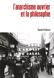 L'anarchisme ouvrier et la philosophie