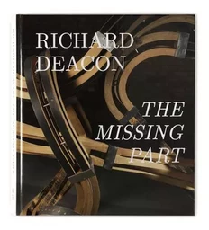 Richard Deacon- The missing part