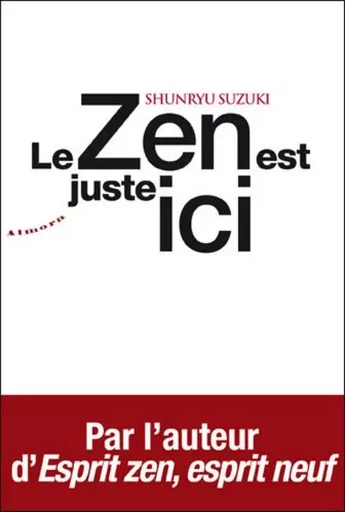 Le zen est juste ici - Shunryu Suzuki - Dervy