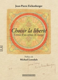 Choisir la liberté - lettres d'un artiste en marge