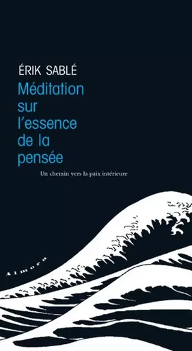 Méditation sur l'essence de la pensée - Erik Sablé - Dervy