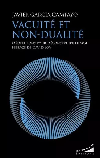 Vacuité et non-dualité - Méditations pour déconstruire le moi - Javier Garcia Campayo - Dervy