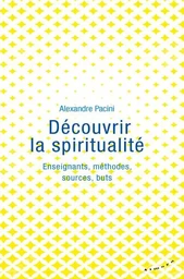 Découvrir la spiritualité - Enseignants, méthodes, sources, buts