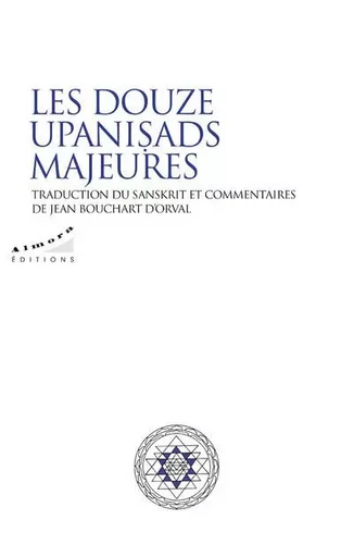 Les douze Upanisads majeures - Jean Bouchart d'Orval - Dervy