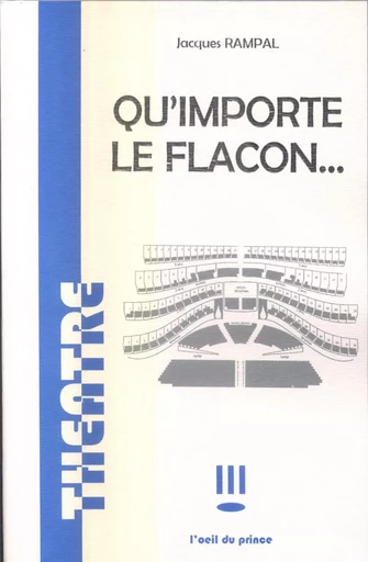 Qu'importe le flacon -  RAMPAL JACQUES - OEIL DU PRINCE