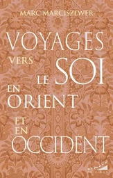 Voyages vers le Soi en Orient et en Occident