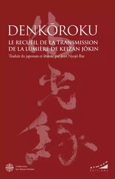 Denkôroku - Le Recueil de la Transmission de la Lumière de Keizan Jôkin