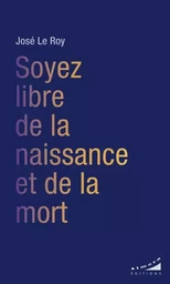 Soyez libre de la naissance et de la mort