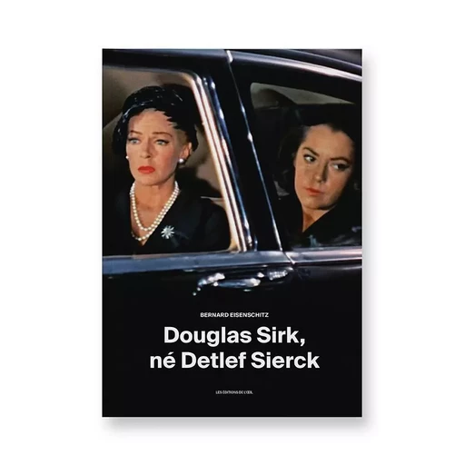 DOUGLAS SIRK, NÉ DETLEF SIERCK - Bernard Eisenschitz - DE L OEIL