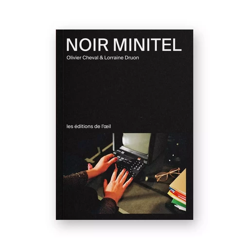 Noir Minitel - Olivier Cheval, Druon Lorraine - DE L OEIL