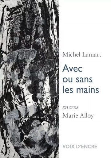 Michel LAMART, Avec ou sans les mains -  LAMART MICHEL,  ALLOY Marie - VOIX D ENCRE