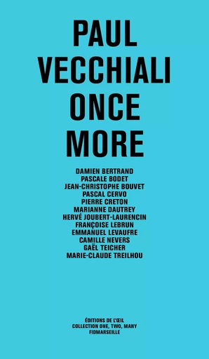 PAUL VECCHIALI — Once More - Cyril Neyrat, Damien Bertrand, Pascale Bodet - DE L OEIL