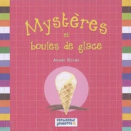 MYSTERES ET BOULES DE GLACE