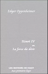 HENRI IV OU LA FORCE DU DESIR